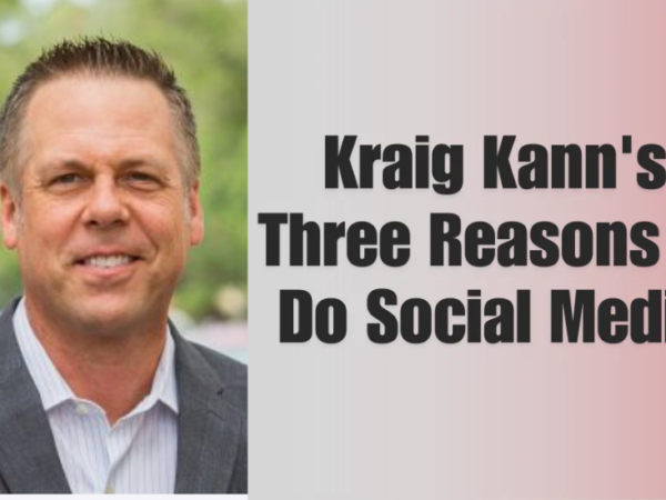 Kraig Kann Three Reasons To Do Social Media For Success